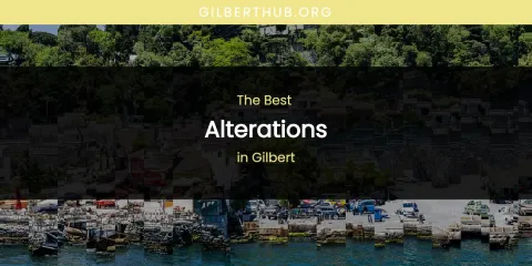 The Absolute Best Alterations in Gilbert