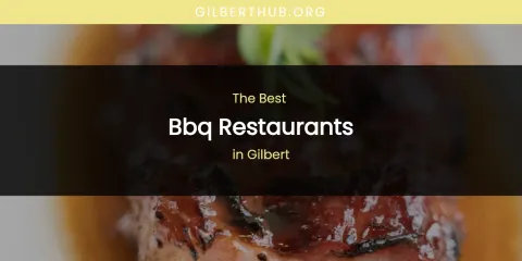 The Absolute Best BBQ Restaurants in Gilbert