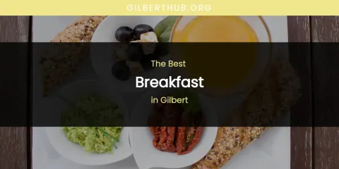 The Absolute Best Breakfast in Gilbert