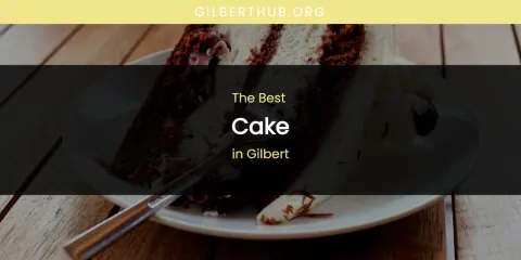 The Absolute Best Cake in Gilbert
