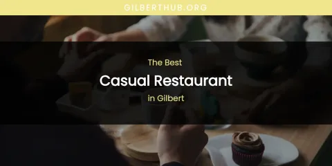 The Absolute Best Casual Restaurant in Gilbert