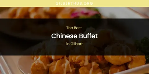 The Absolute Best Chinese Buffet in Gilbert
