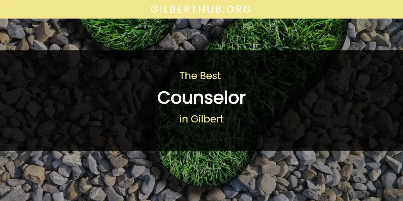 The Absolute Best Counselor in Gilbert featured