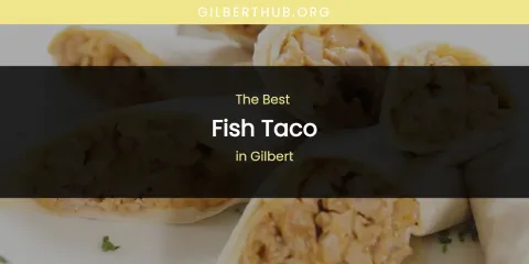 The Absolute Best Fish Taco in Gilbert