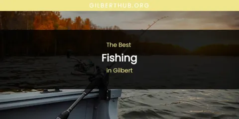 The Absolute Best Fishing in Gilbert