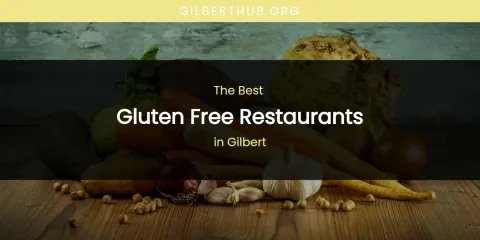 The Absolute Best Gluten Free Restaurants in Gilbert
