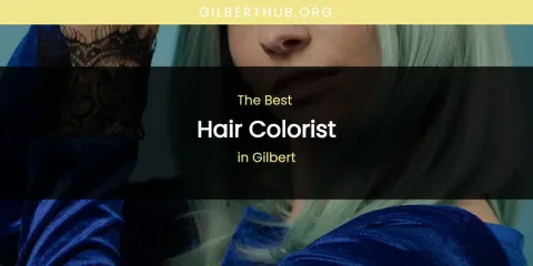 The Absolute Best Hair Colorist in Gilbert