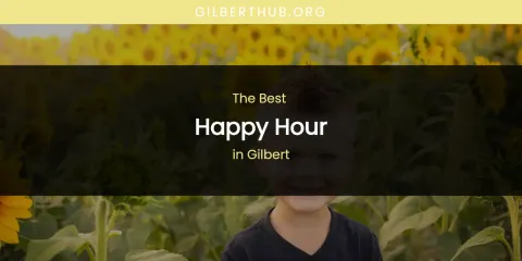 The Absolute Best Happy Hour in Gilbert