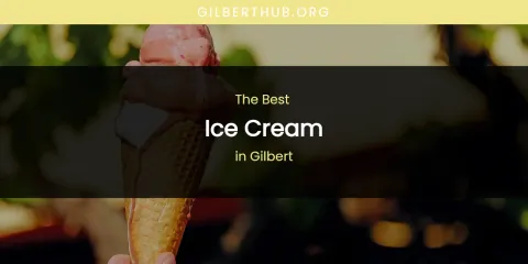 The Absolute Best Ice Cream in Gilbert