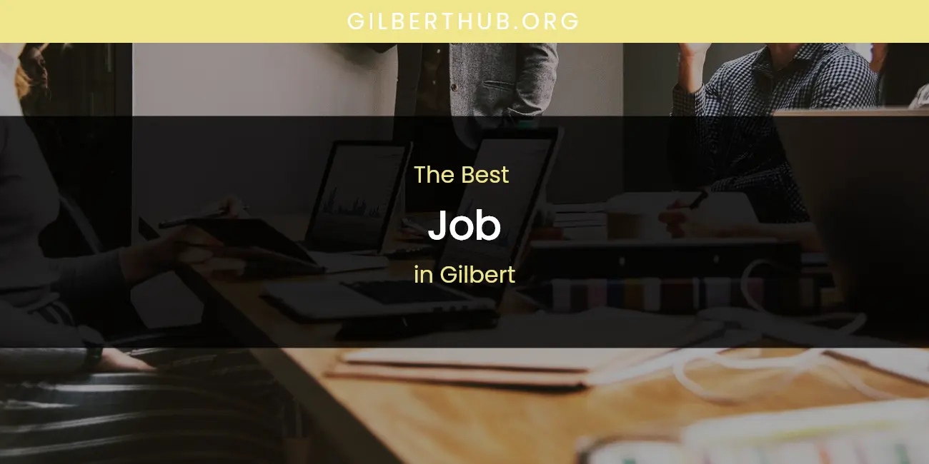 The Absolute Best Job in Gilbert featured