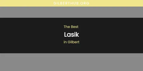 The Absolute Best Lasik in Gilbert