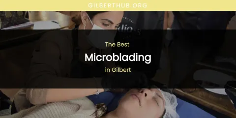 The Absolute Best Microblading in Gilbert