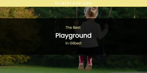 The Absolute Best Playground in Gilbert