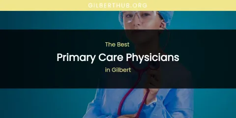 The Absolute Best Primary Care Physicians in Gilbert