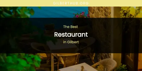 The Absolute Best Restaurant in Gilbert