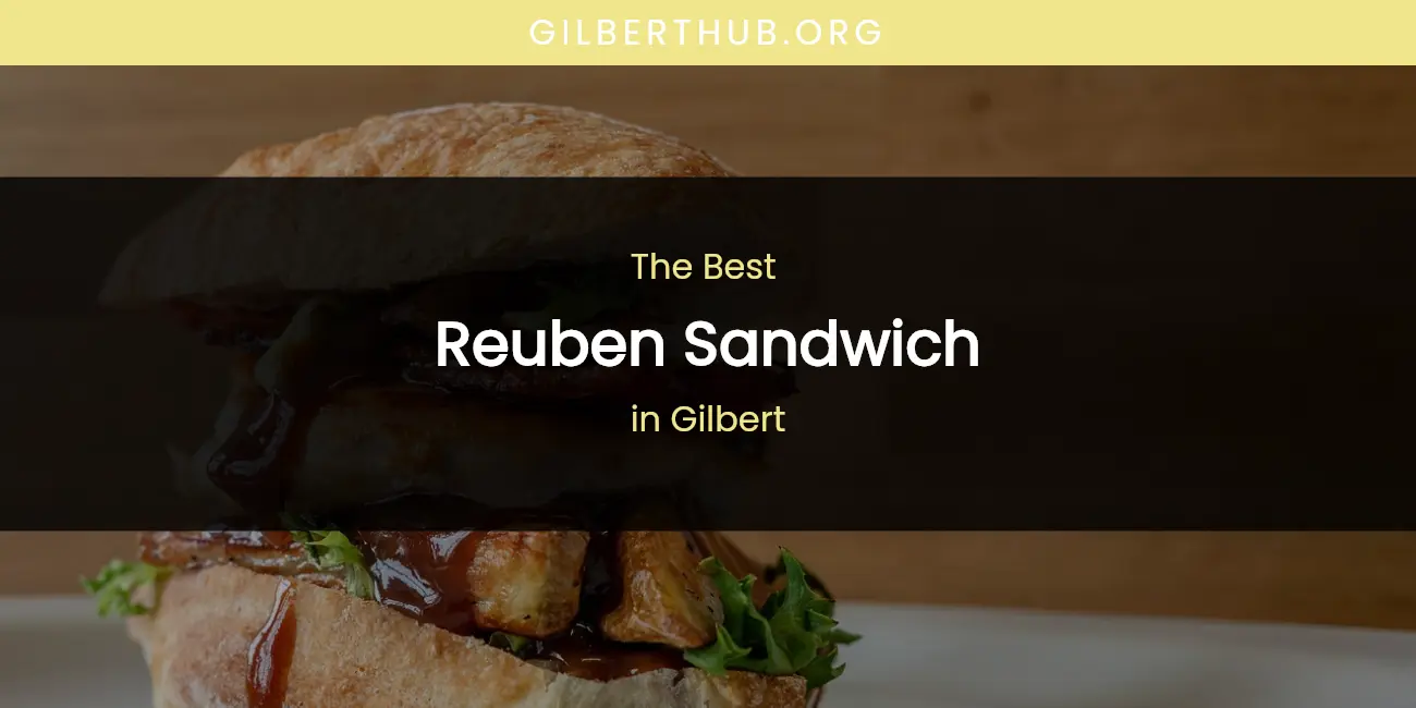 The Absolute Best Reuben Sandwich in Gilbert featured