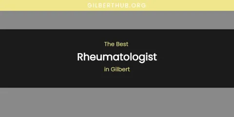 The Absolute Best Rheumatologist in Gilbert
