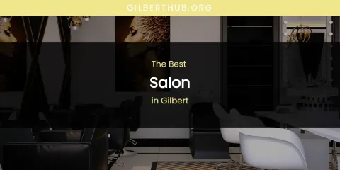 The Absolute Best Salon in Gilbert