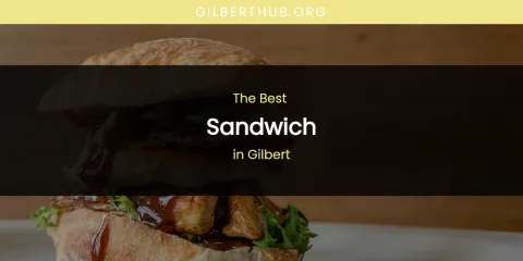 The Absolute Best Sandwich in Gilbert