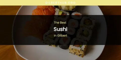 The Absolute Best Sushi in Gilbert