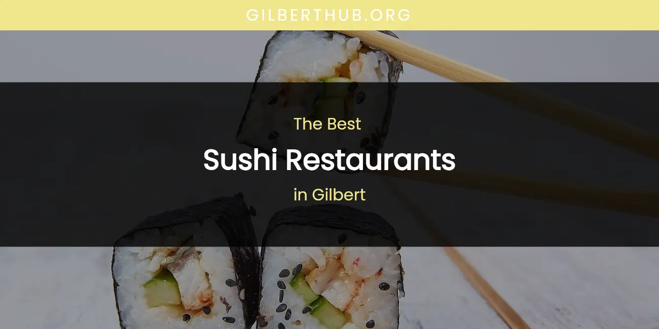 The Absolute Best Sushi Restaurants in Gilbert featured