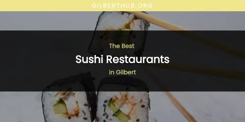 The Absolute Best Sushi Restaurants in Gilbert
