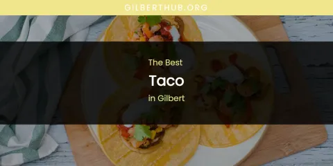 The Absolute Best Taco in Gilbert