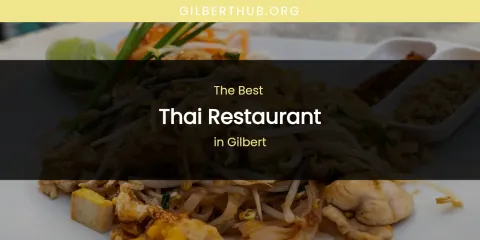 The Absolute Best Thai Restaurant in Gilbert