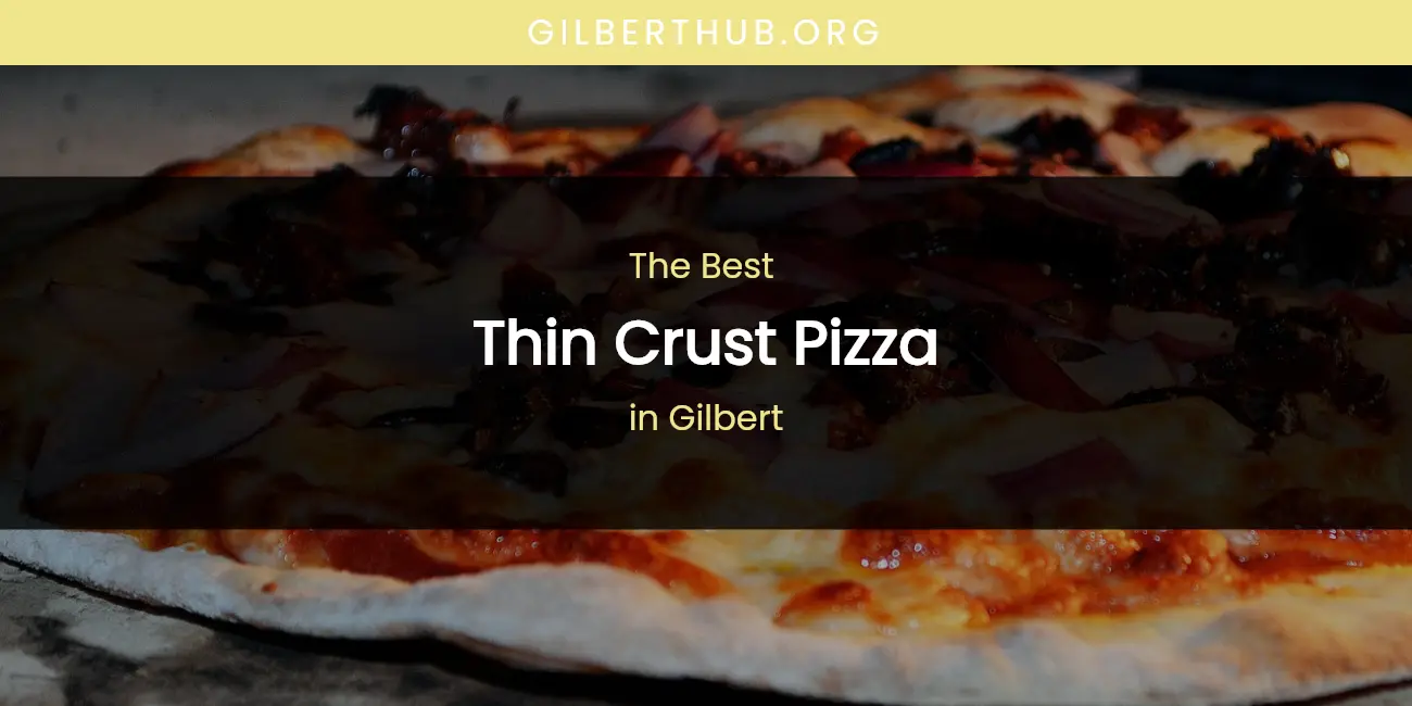 The Absolute Best Thin Crust Pizza in Gilbert featured