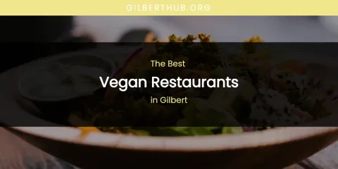 The Absolute Best Vegan Restaurants in Gilbert